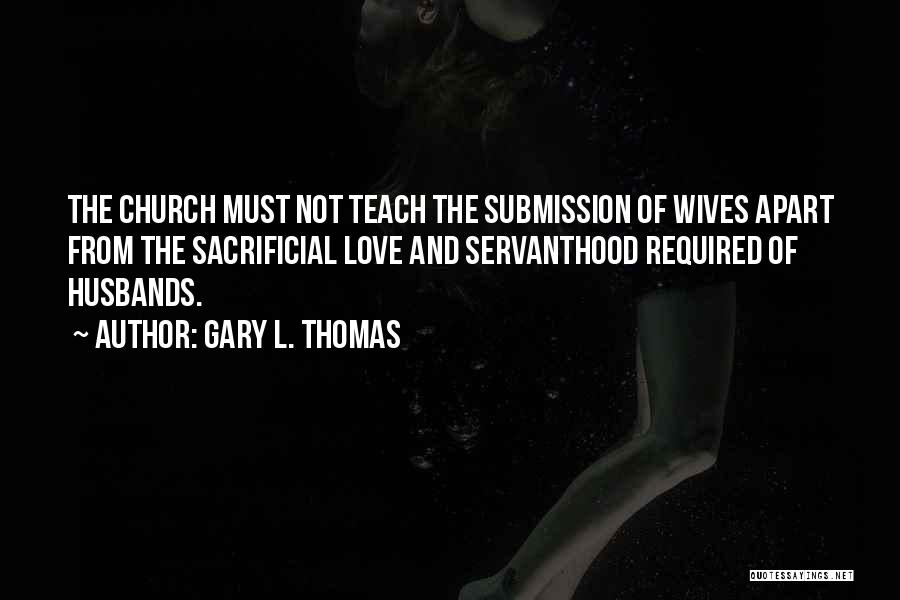 Sacrificial Love Quotes By Gary L. Thomas