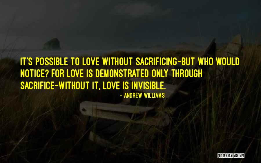 Sacrificing For Someone You Love Quotes By Andrew Williams Sacrificing For Someone You Love Quotes By Andrew Williams