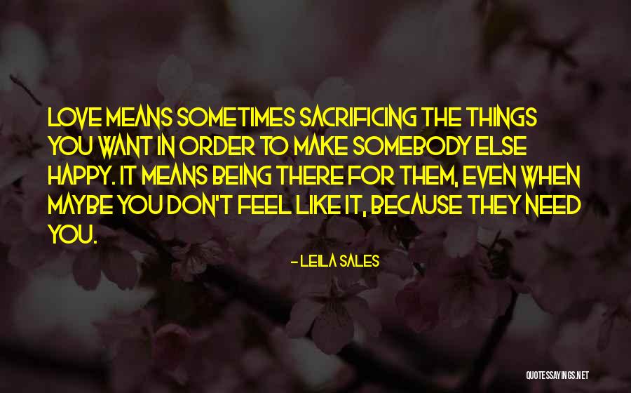 Sacrificing For Someone You Love Quotes By Leila Sales Sacrificing For Someone You Love Quotes By Leila Sales