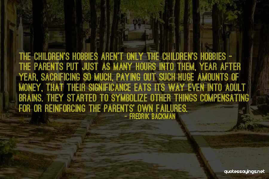 Sacrificing For Your Children Quotes By Fredrik Backman Sacrificing For Your Children Quotes By Fredrik Backman