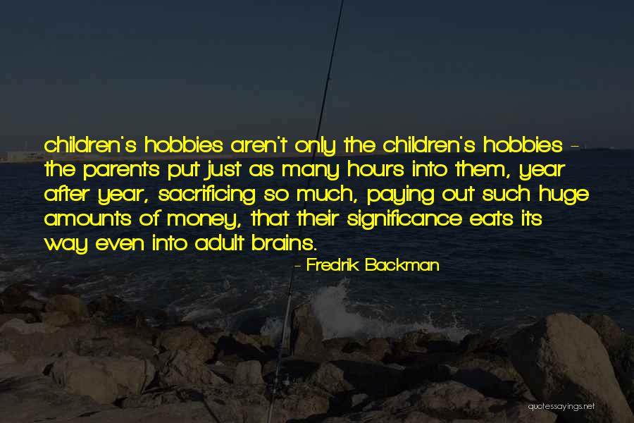 Sacrificing For Your Children Quotes By Fredrik Backman Sacrificing For Your Children Quotes By Fredrik Backman