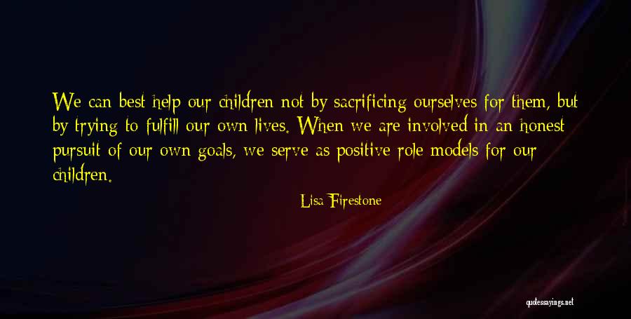Sacrificing For Your Children Quotes By Lisa Firestone Sacrificing For Your Children Quotes By Lisa Firestone