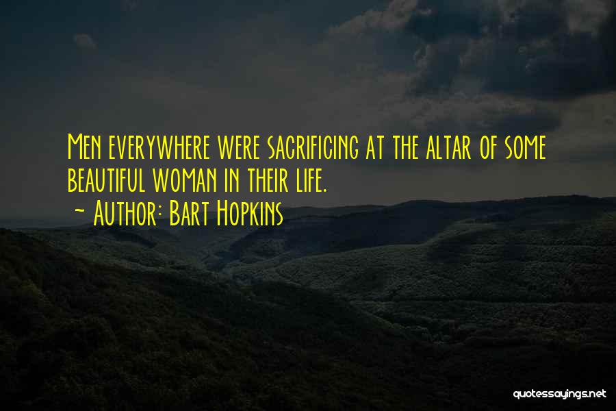 Sacrificing Life For Others Quotes By Bart Hopkins