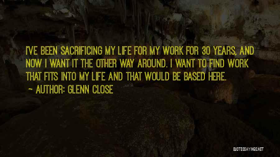 Sacrificing Life For Others Quotes By Glenn Close