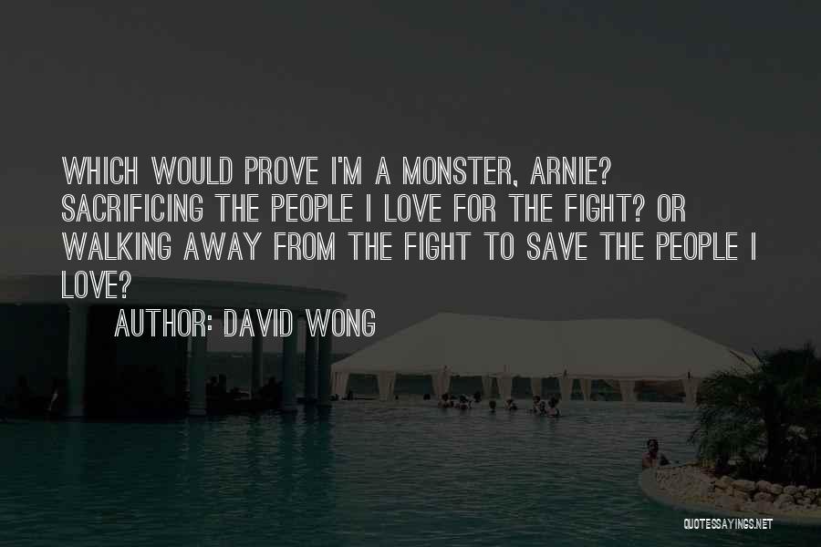 Sacrificing My Love Quotes By David Wong