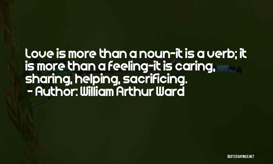 Sacrificing My Love Quotes By William Arthur Ward