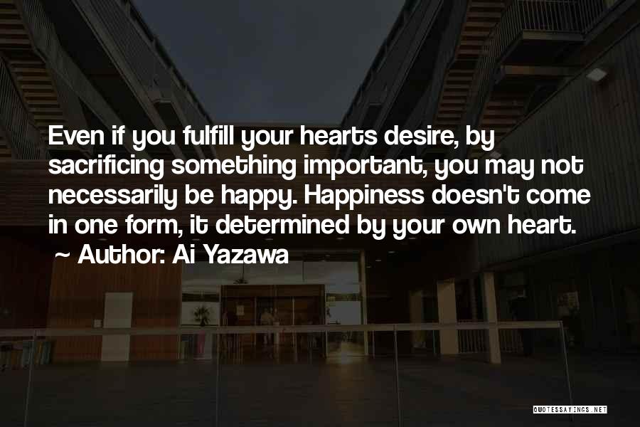Sacrificing Your Happiness For Others Quotes By Ai Yazawa