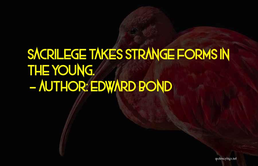 Sacrilege Quotes By Edward Bond