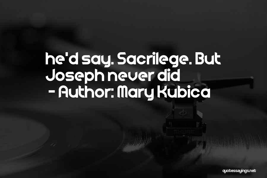 Sacrilege Quotes By Mary Kubica
