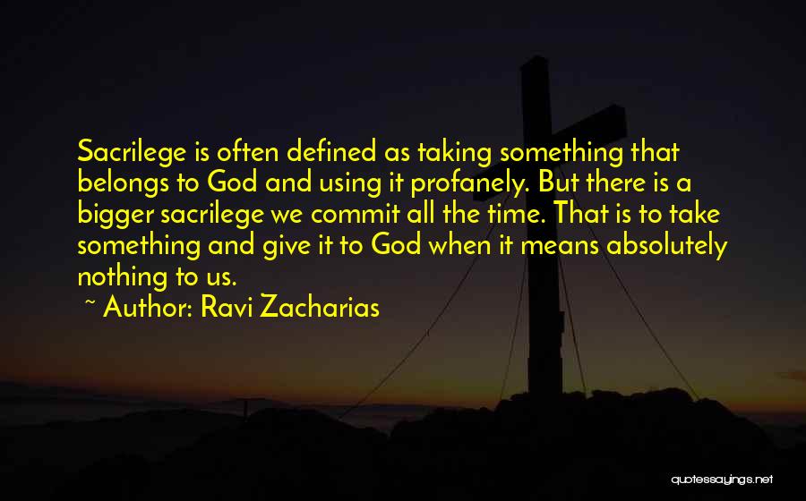 Sacrilege Quotes By Ravi Zacharias
