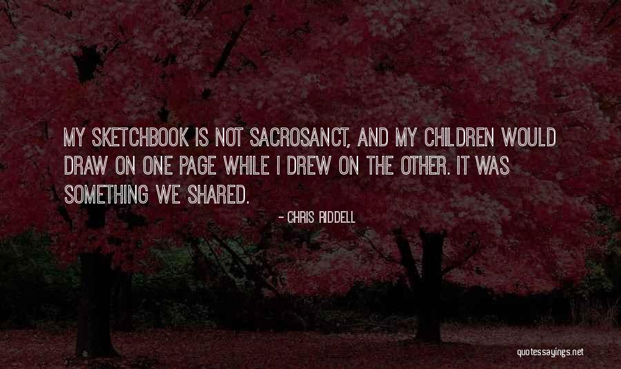 Sacrosanct Quotes By Chris Riddell Sacrosanct Quotes By Chris Riddell