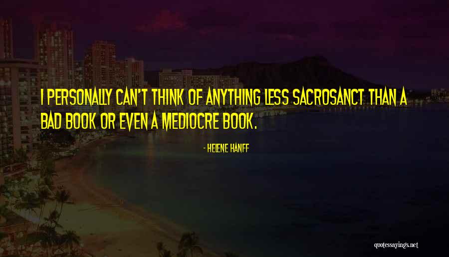Sacrosanct Quotes By Helene Hanff Sacrosanct Quotes By Helene Hanff