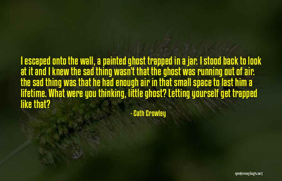 Sad Air Quotes By Cath Crowley Sad Air Quotes By Cath Crowley
