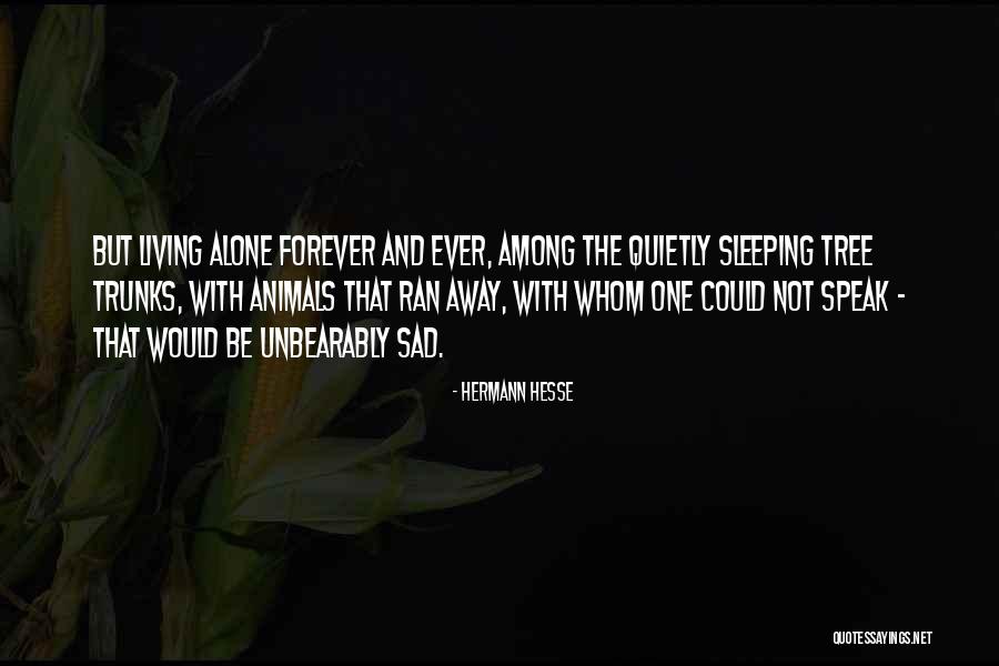 Sad Alone Quotes By Hermann Hesse Sad Alone Quotes By Hermann Hesse
