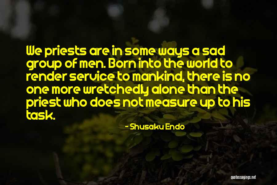 Sad Alone Quotes By Shusaku Endo Sad Alone Quotes By Shusaku Endo