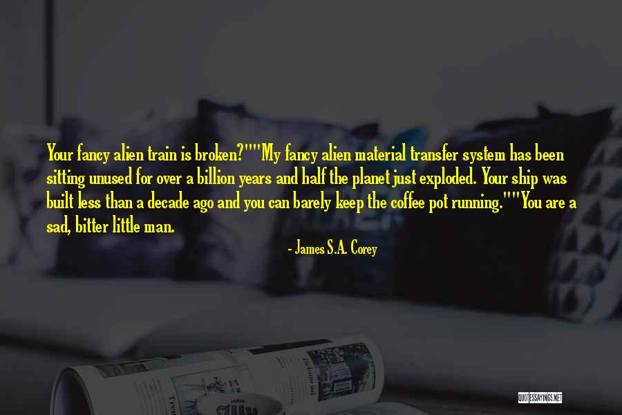Sad And Broken Quotes By James S.A. Corey Sad And Broken Quotes By James S.A. Corey