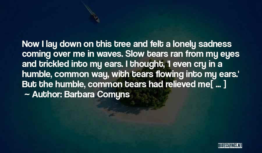 Sad And Crying Quotes By Barbara Comyns
