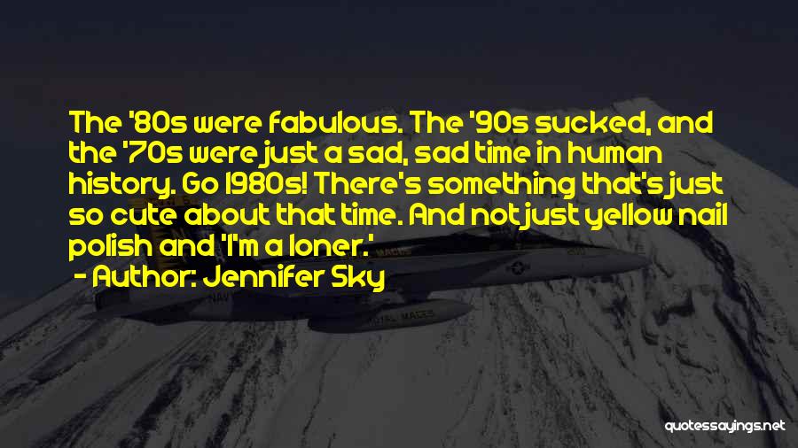 Sad And Cute Quotes By Jennifer Sky