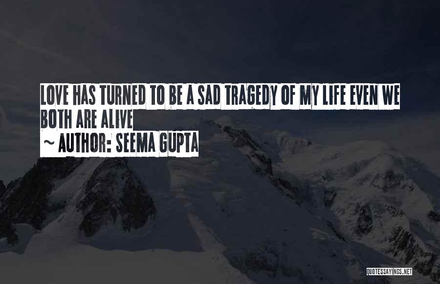 Sad And Deep Love Quotes By Seema Gupta