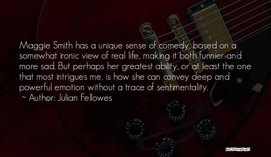 Sad And Deep Quotes By Julian Fellowes