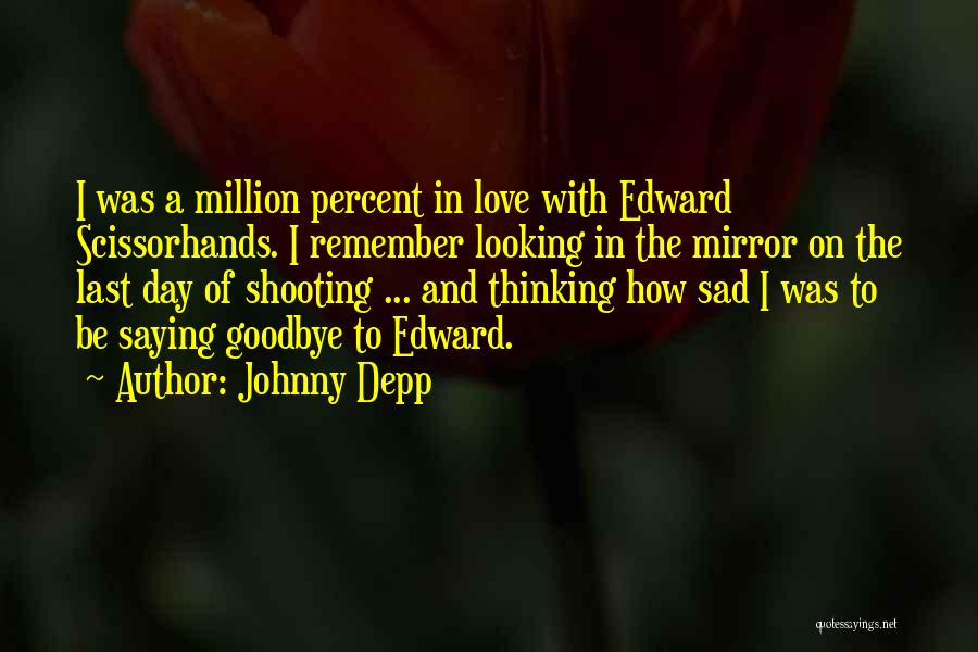 Sad And Goodbye Quotes By Johnny Depp