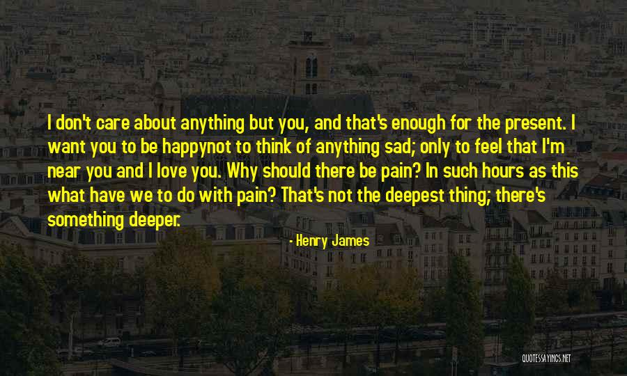 Sad And Happy Love Quotes By Henry James