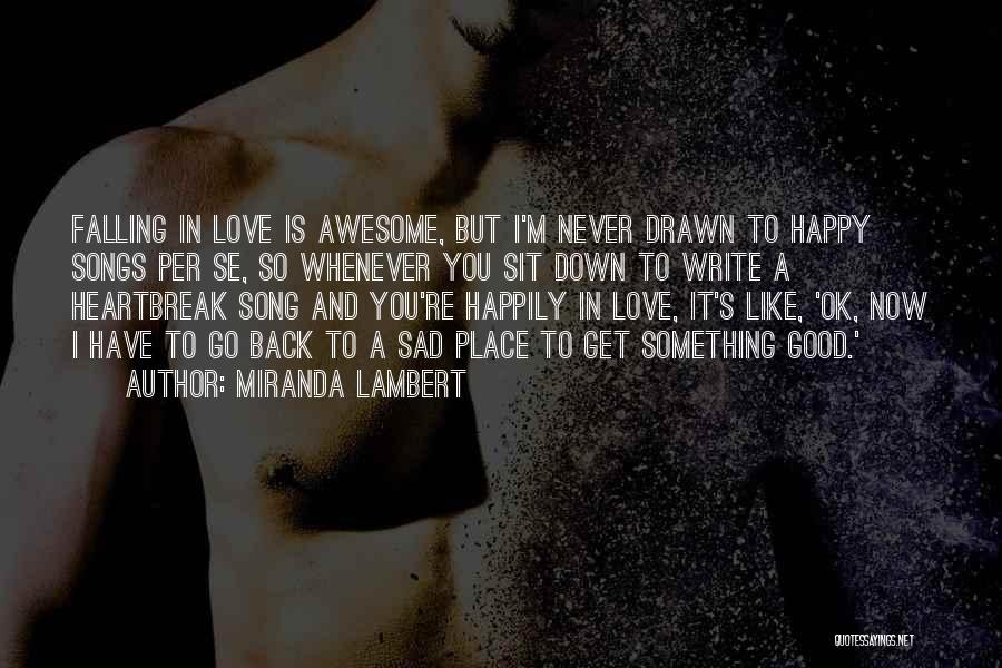 Sad And Happy Love Quotes By Miranda Lambert