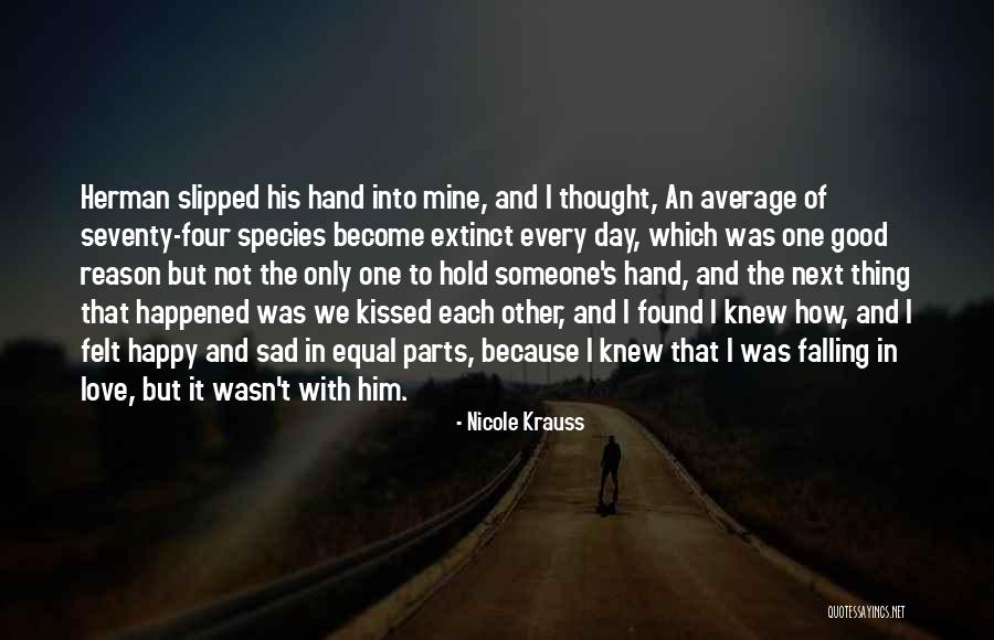 Sad And Happy Love Quotes By Nicole Krauss Sad And Happy Love Quotes By Nicole Krauss