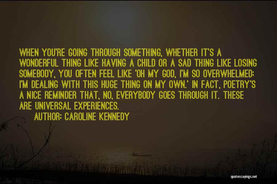 Sad And Overwhelmed Quotes By Caroline Kennedy
