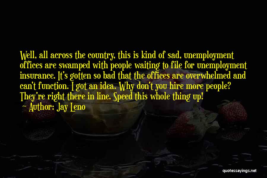 Sad And Overwhelmed Quotes By Jay Leno