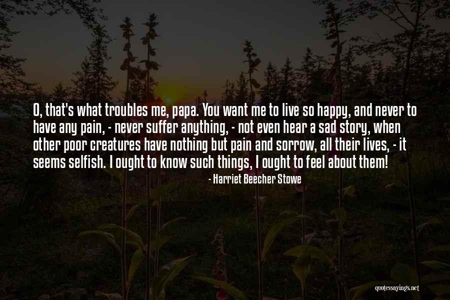 Sad And Pain Quotes By Harriet Beecher Stowe