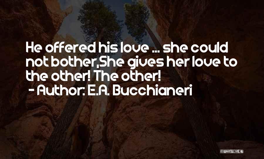 Sad And Romantic Love Quotes By E.A. Bucchianeri