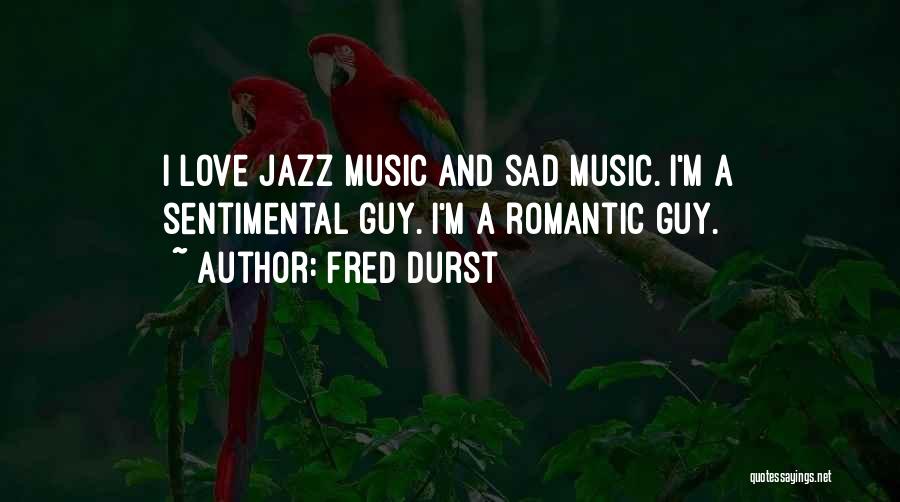 Sad And Romantic Love Quotes By Fred Durst