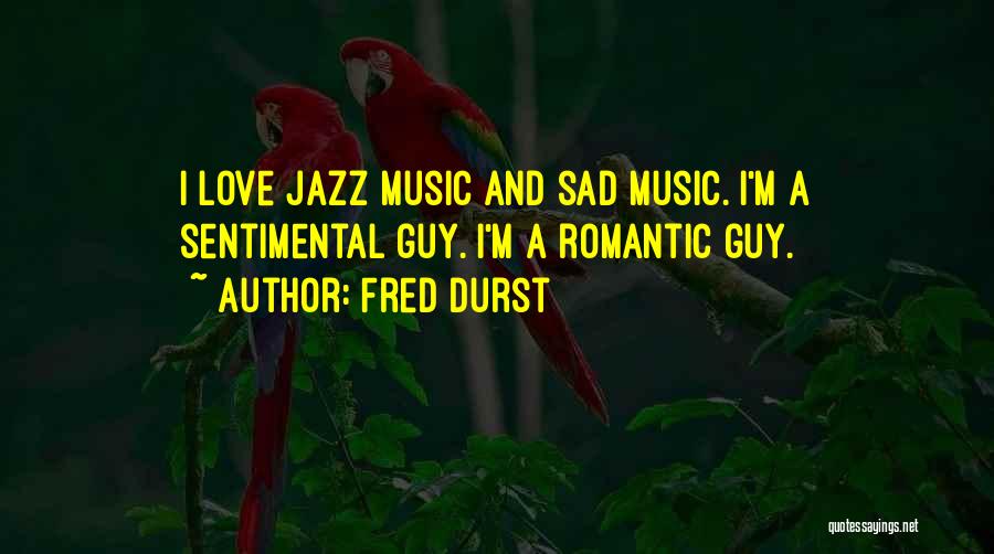 Sad And Romantic Quotes By Fred Durst