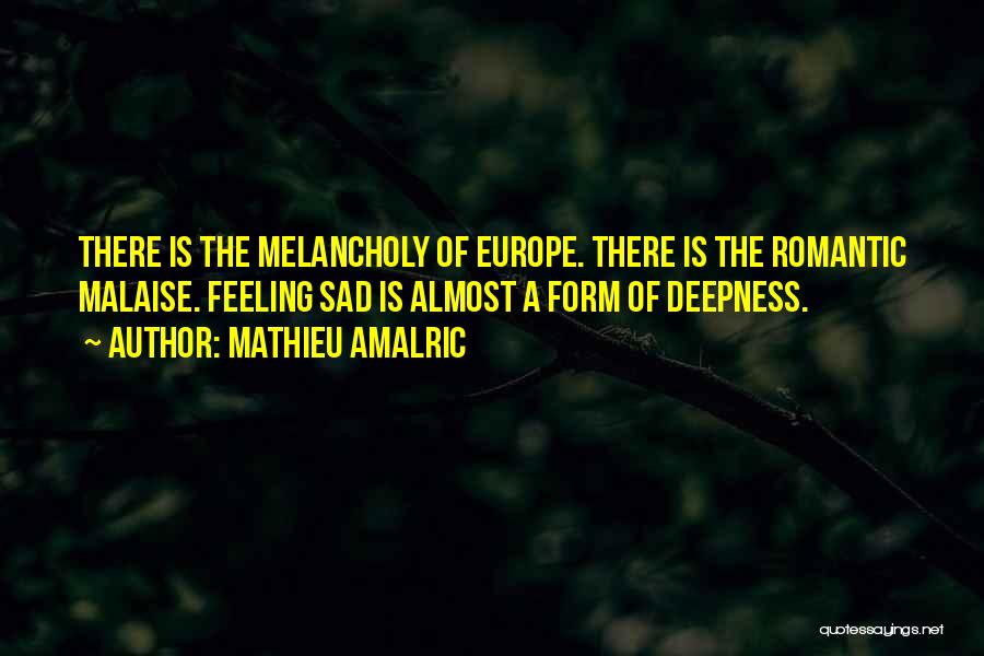 Sad And Romantic Quotes By Mathieu Amalric