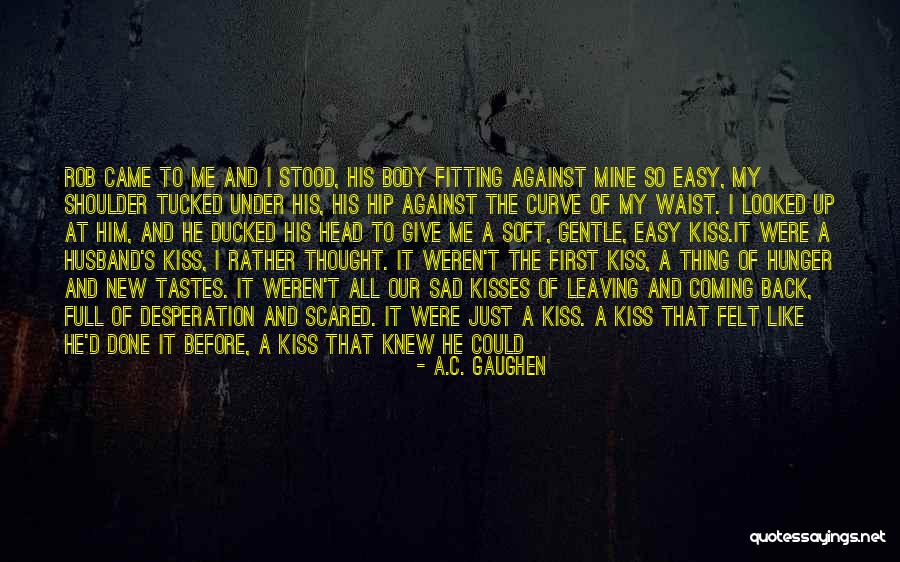 Sad And Scared Quotes By A.C. Gaughen Sad And Scared Quotes By A.C. Gaughen