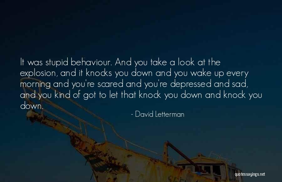 Sad And Scared Quotes By David Letterman Sad And Scared Quotes By David Letterman