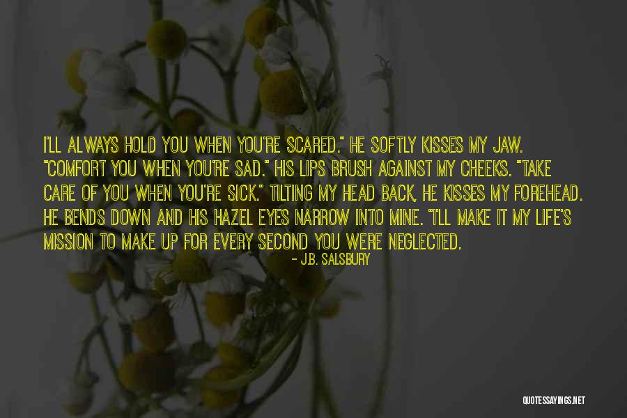 Sad And Scared Quotes By J.B. Salsbury Sad And Scared Quotes By J.B. Salsbury