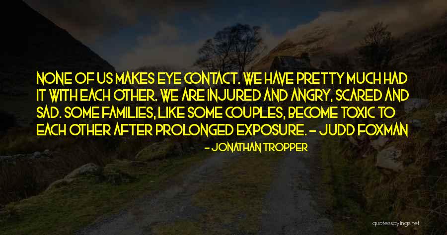 Sad And Scared Quotes By Jonathan Tropper Sad And Scared Quotes By Jonathan Tropper