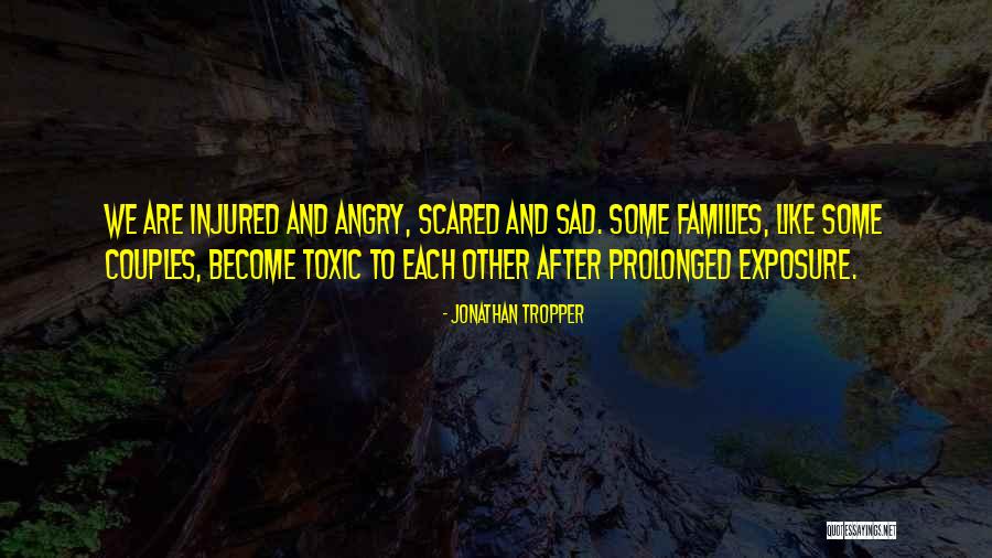 Sad And Scared Quotes By Jonathan Tropper Sad And Scared Quotes By Jonathan Tropper