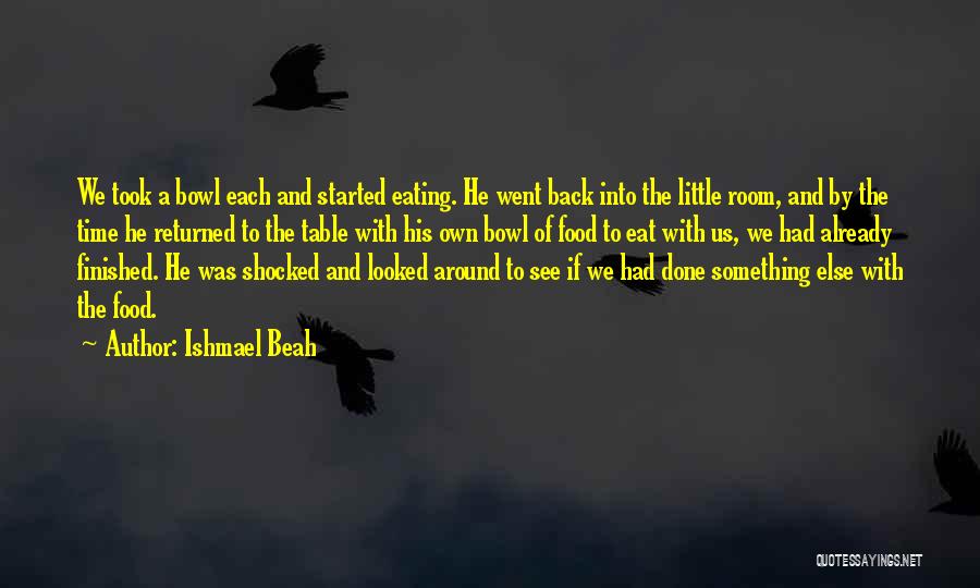 Sad And Shocked Quotes By Ishmael Beah