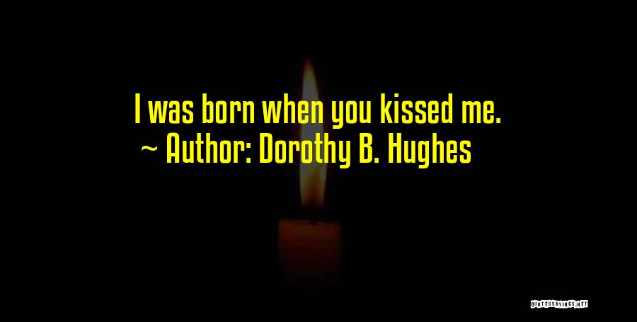 Sad And Short Love Quotes By Dorothy B. Hughes