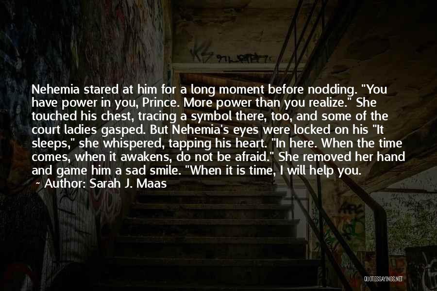 Sad And Smile Quotes By Sarah J. Maas