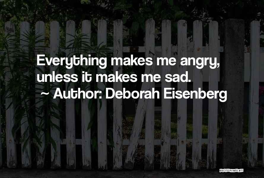 Sad Angry Quotes By Deborah Eisenberg