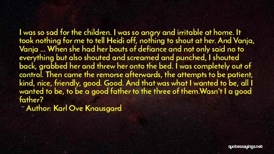 Sad Angry Quotes By Karl Ove Knausgard