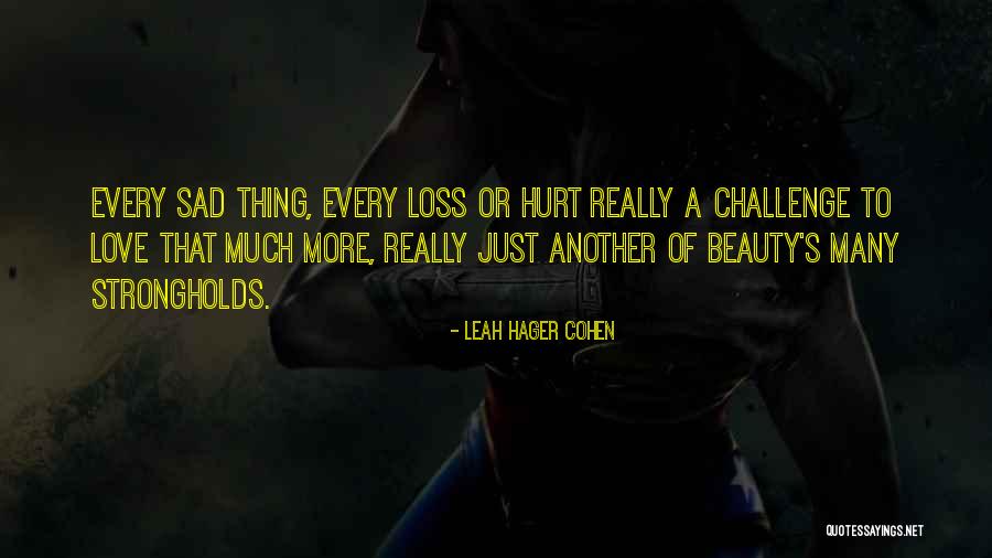 Sad Beauty Quotes By Leah Hager Cohen Sad Beauty Quotes By Leah Hager Cohen