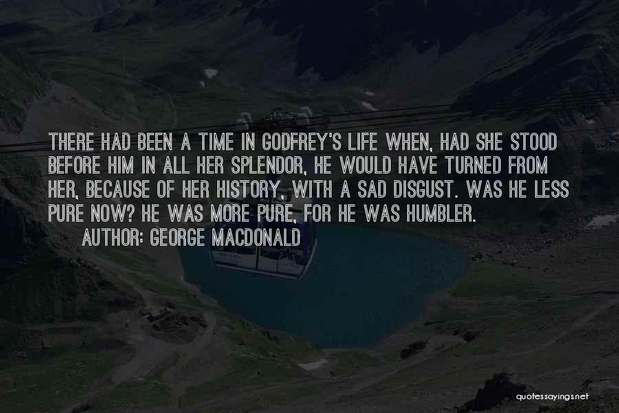 Sad Because Of Him Quotes By George MacDonald