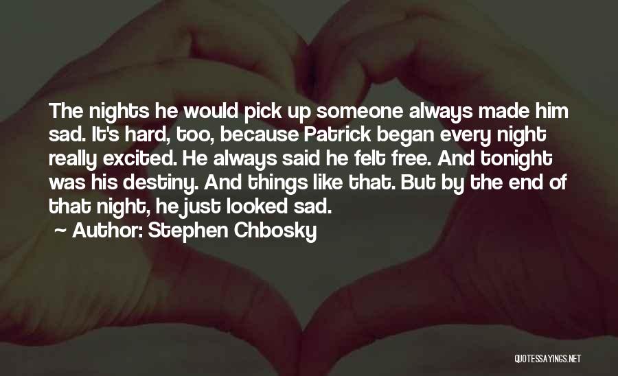 Sad Because Of Him Quotes By Stephen Chbosky