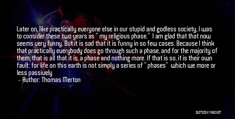 Sad Because Of Him Quotes By Thomas Merton