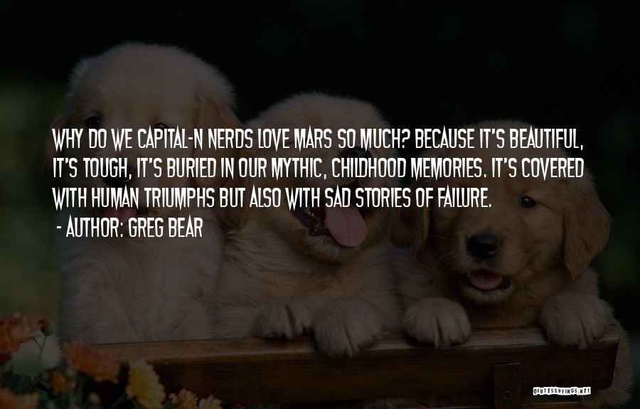 Sad Because Of Love Quotes By Greg Bear